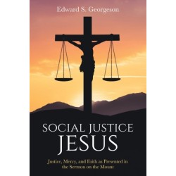 Social Justice Jesus: Justice, Mercy, and Faith as Presented in the Sermon on the Mount