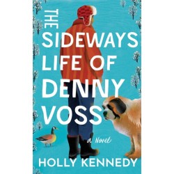 The Sideways Life of Denny Voss: A Novel