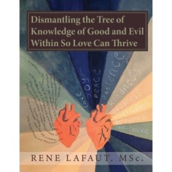 Dismantling the Tree of Knowledge of Good and Evil Within So Love Can Thrive
