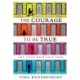 The Courage To Be True: Set Your Best Self Free