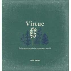 Virtue: Living Uncommon in a Common World