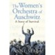 The Women's Orchestra of Auschwitz: A Story of Survival