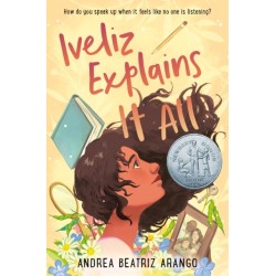 Iveliz Explains It All: (Newbery Honor Award Winner)