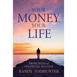 Your Money, Your Life: Principles of Financial Success