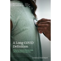A Long COVID Definition: A Chronic, Systemic Disease State with Profound Consequences