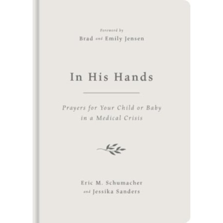 In His Hands: Prayers for Your Child or Baby in a Medical Crisis