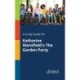 A Study Guide for Katharine Mansfield's The Garden Party