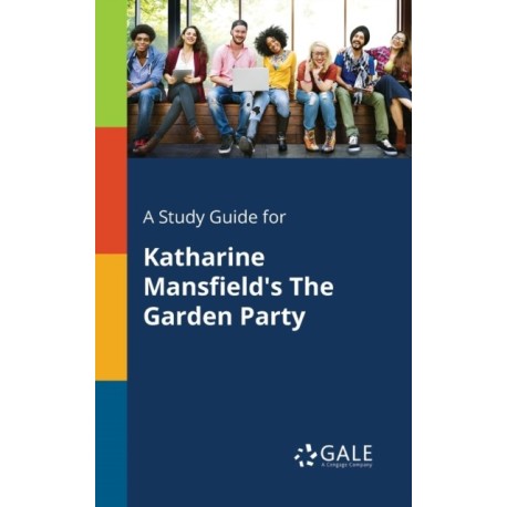 A Study Guide for Katharine Mansfield's The Garden Party