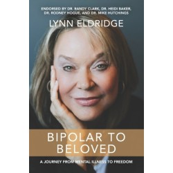 Bipolar to Beloved: A Journey from Mental Illness to Freedom