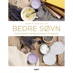 Sådan får du en bedre søvn: Styrk kroppens naturlige produktion af melatonin