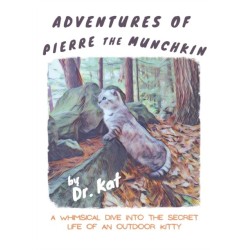 Adventures of Pierre the Munchkin: a Whimsical Dive into the Secret Life of an Outdoor Kitty
