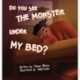 Do You See the Monster Under My Bed?