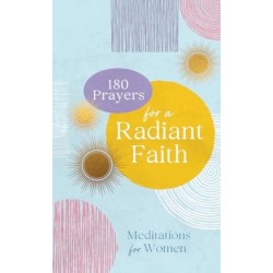 180 Prayers for a Radiant Faith