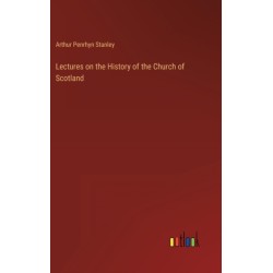 Lectures on the History of the Church of Scotland