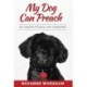 My Dog Can Preach: 40 Lessons of God's Love Unleashed