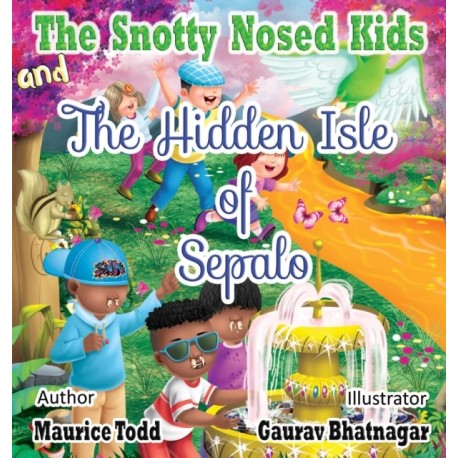 The Snotty Nosed Kids: And The Hidden Isle of Sepalo