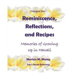 Reminiscence, Reflections, and Recipes: Memories of Growing up in Hawaii