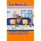 Too Much CJ!