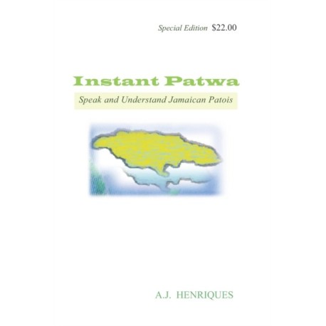 Instant Patwa: Speak and Understand Jamaican Patois