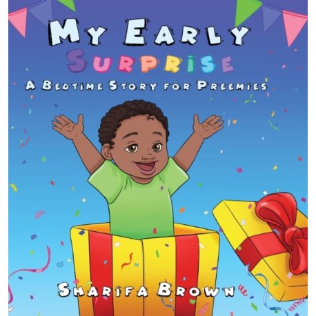 My Early Surprise: A Bedtime Story For Preemies