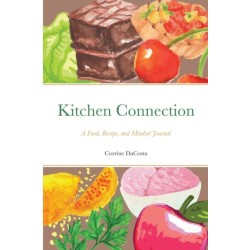 Kitchen Connection: A Food, Recipe, and Mindset Journal