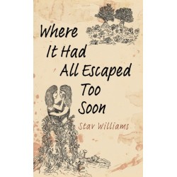 Where It Had All Escaped Too Soon