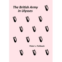 The British Army in Ulysses: Volume II of The British Army on Bloomsday