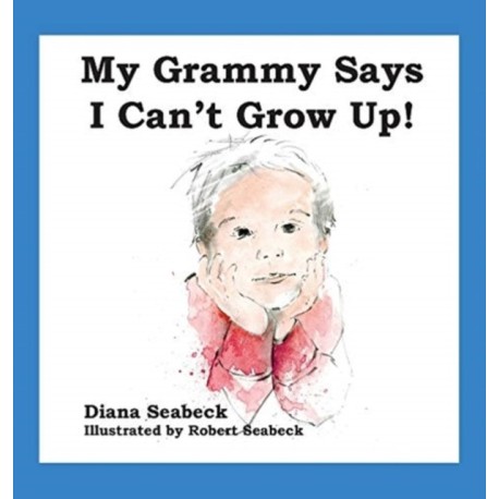My Grammy Says I Can't Grow Up