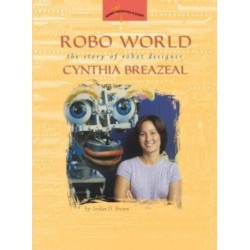 Robo World: The Story of Robot Designer Cynthia Breazeal
