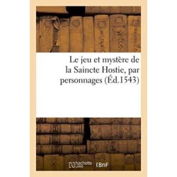 Le Jeu Et Mystere de la Saincte Hostie, Par Personnages