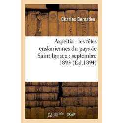 Azpeitia: Les Fetes Euskariennes Du Pays de Saint Ignace: Septembre 1893