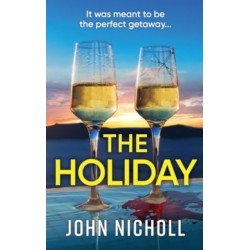 The Holiday: A completely addictive psychological thriller from BESTSELLER John Nicholl