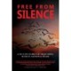 Free From Silence: 12 Success Stories of Overcoming Secrets, Sadness, and Shame