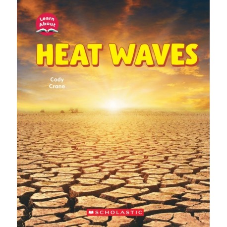 Heat Waves (Learn About: Wild Weather)