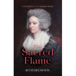 The Sacred Flame: A Biography of Hannah More
