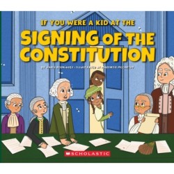 If You Were a Kid at the Signing of the Constitution (1787)