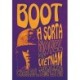 Boot: A Sorta Novel of Vietnam