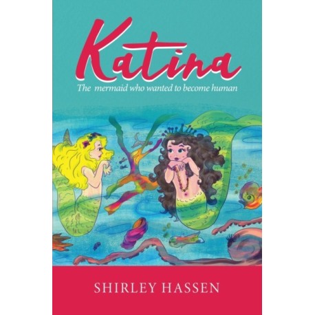 Katina: The mermaid who wanted to be human