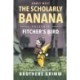 The Scholarly Banana Presents Fitcher's Bird: A Classic Fairy Tale from the Brothers Grimm
