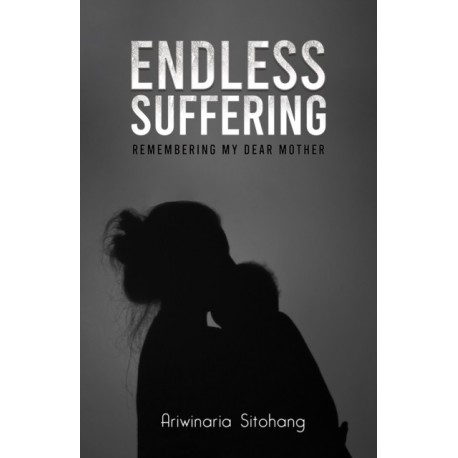 Endless Suffering: Remembering my Dear Mother