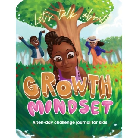 Let's Talk About Growth Mindset: A Challenge Journal for Kids