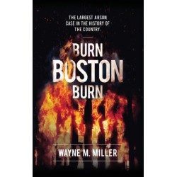 Burn Boston Burn: The Largest Arson Case in the History of the Country'