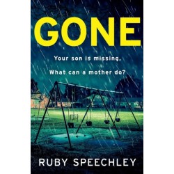 Gone: A totally unputdownable, gripping psychological thriller from Ruby Speechley