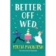 Better Off Wed: A laugh-out-loud friends-to-lovers romantic comedy from MULTI-MILLION-COPY BESTSELLER Portia MacIntosh