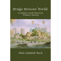 Bridge Between Worlds: A Lebanese-Arab-American Woman's Journey