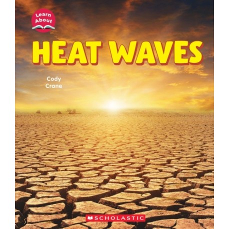 Heat Waves (Learn About: Wild Weather)