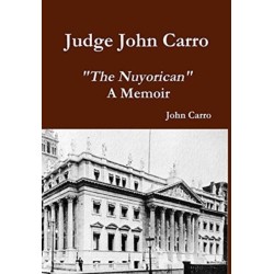 Judge John Carro - "The Nuyorican" - A Memoir