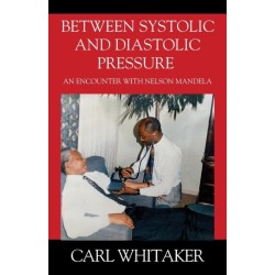 Between SystoIic and Diastolic Pressure: An Encounter with Nelson Mandela