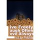 Live Freely, Laugh Often, Love Always- But Live Truthfully