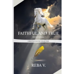Faithful and True Devotional Christian Poetry Collection